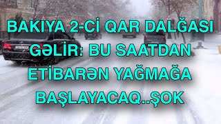 Bakıya 2-ci qar dalğası gəlir: Bu saatdan etibarən yağmağa başlayacaq