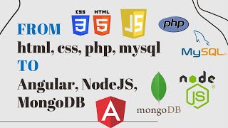 Transitioning from HTML, CSS, PHP, JavaScript, and MySQL to Angular, MongoDB, and Node.js