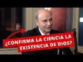 ¿Confirma la ciencia la existencia de Dios?