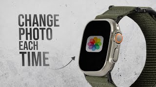 How to Have my Apple Watch Change Photos when I Turn It On (tutorial)