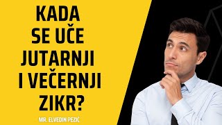 Pitanje vezano za jutarnji i večernji zikr? - mr. Elvedin Pezić