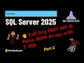 🔥 SQL Server 2025: Call Any REST API & Parse JSON Arrays with T-SQL