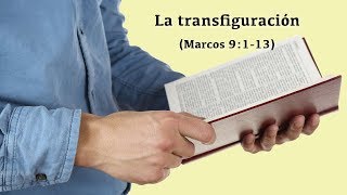 La transfiguración (Marcos 9:1-13)