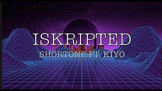 ISKRIPTED BY SHORTONE FT. KIYO LYRICS