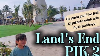 Land's End PIK 2 - Ga Perlu Jauh² Ke Bali Di Jakarta Juga Ada Pasir Putih