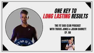 1 Key to Long Lasting Results - FDC Podcast Episode 90