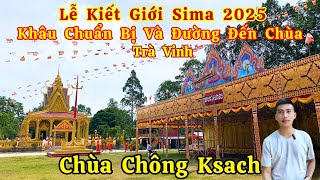 Khâu Chuẩn Bị Hoành Tráng Lễ Kiết Giới Sima 2025 Chùa Chông Ksach Trà Vinh | Long La Cà