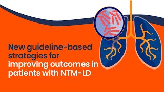 New guideline-based strategies for improving outcomes in patients with NTM-LD