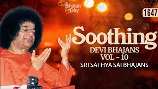 1647 - Soothing Devi Bhajans Vol - 10 | Sri Sathya Sai Bhajans