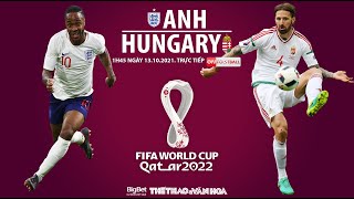 NHẬN ĐỊNH BÓNG ĐÁ | ON Football trực tiếp Anh vs Hungary (1h45 ngày 13/10). Vòng loại World Cup 2022