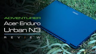 Adventurer Laptop - Acer Enduro Urban N3 In-Depth Review