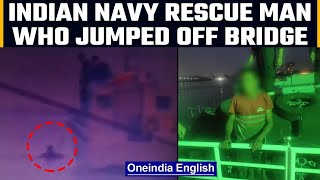 Kochi: Indian navy rescue man who jumped off bridge | Watch video | Oneindia News