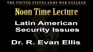 Latin America Security - Dr. Evan Ellis - FRC CY2020