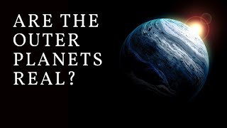 Are the Outer Planets Real?