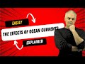 The Effects of Ocean Currents Explained