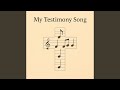 My Testimony Song