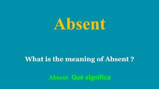 Absent meaning in Spanish | Absent Qué significa eso | daily use English words