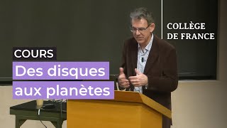 Des disques aux planètes : processus fondamentaux (6) - Alessandro Morbidelli (2023-2024)