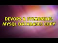 DevOps & SysAdmins: MySQL databases copy (3 Solutions!!)