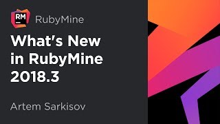 What's new in RubyMine 2018.3: Code Insight, Refactorings, I18n, and More
