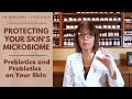 Protecting Your Skin's Microbiome - Prebiotics and Probiotics on Your Skin