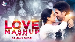 Love Mashup 2025 | Chill Vibes | Dj Maxx Dubai