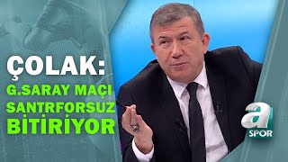 Tanju Çolak: "Galatasaray Kazanması Gereken Maçı Santrforsuz Bitiriyor" / Son Sayfa /13.04.2021