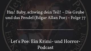 Hm! Baby, schwing dein Teil! – Die Grube und das Pendel (Edgar Allan Poe) – Folge 77 | Let's...