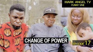 Change Of Power | Mark Angel TV | Episode 17 (Our Compound)