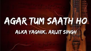 Alka Yagnik and Arijit Singh - Agar Tum Saath Ho (lyrics video)...