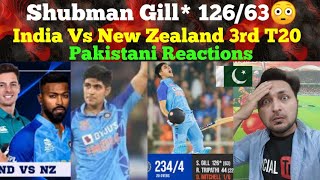 Shubman Gill 126 Runs On 63 Balls | India Vs NZ 3rd T20 Match | Pakistani Reactions
