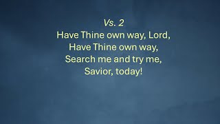 Have Thine Own Way, Lord