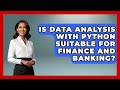 Is Data Analysis With Python Suitable for Finance and Banking? | Python Code School News