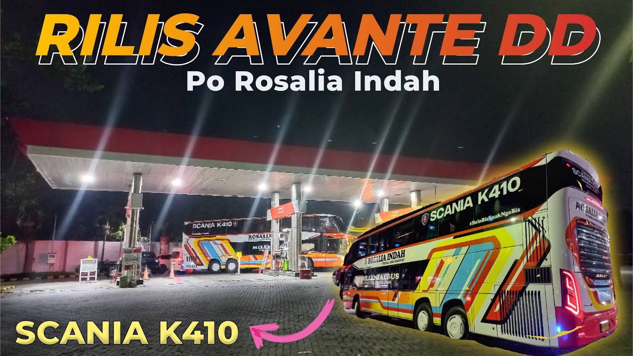 RILIS..!!! AVANTE DD PO. ROSALIA INDAH - SCANIA K410 KAROSERI TENTREM ...