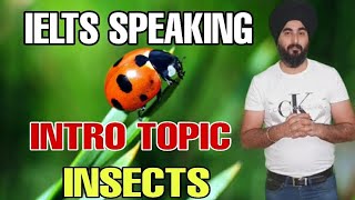 Speaking Intro Topic Insects | Ielts Speaking Part 1 Insects | Ielts Speaking Introductory Insects