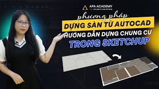 SketchUp -  Hướng dẫn dựng CHUNG CƯ  - Phần 1 | Phương pháp dựng SÀN từ AutoCAD