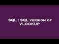 SQL : SQL version of VLOOKUP
