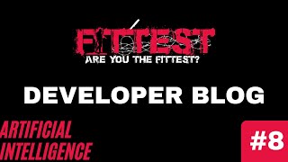 Developer Blog #8 | Fittest | Artificial Intelligence