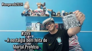 399) A nostalgia bem feita do Mortal Profecia