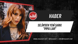 Selin’den yeni şarkı: “Imma Liar”