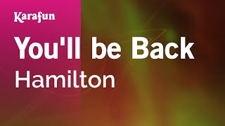 You'll be Back - Hamilton | Karaoke Version | KaraFun