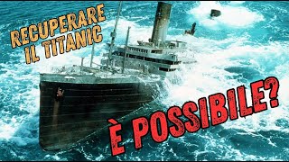 I FOLLI PROGETTI PER RECUPERARE IL RELITTO DEL TITANIC!