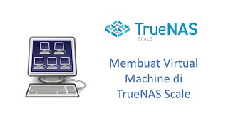 Membuat Virtual Machine di Truenas Scale