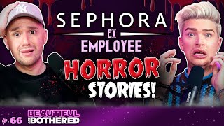 SEPHORA Employee Horror Stories! | BEAUTIFUL and BOTHERED | Ep. 66