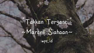 Takkan Terganti ~ Marcell Siahaan Lirik