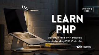 02- Beginner's PHP Tutorial: understanding PHP Variables.