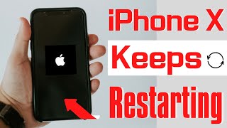 3 Fixes: iPhone X Keeps Restarting Itself Every Few Minutes or Over and Over Randomly