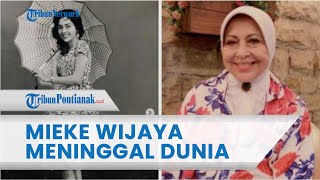 🔴 Innalillahi Wainnailaihi Rojiun, Aktris Senior Mieke Wijaya Meninggal Dunia