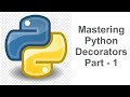Mastering Python Decorators (with examples) Part - 1