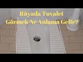 rüyada tuvalet görmek ne anlama gelir